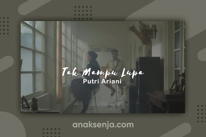 Makna Sebenarnya di Balik Lagu Tak Mampu Lupa dari Putri Ariani - Anak